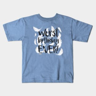 Worst birthday EVER! Kids T-Shirt